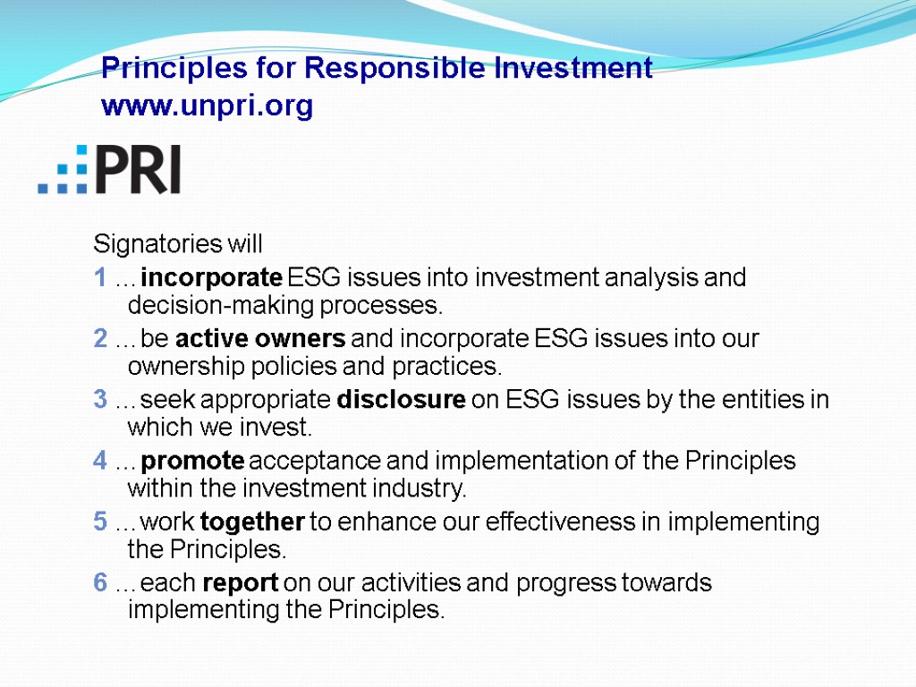 Signatories will 1 …incorporate ESG issues into investment analysis and decision-making processes. 2 …be